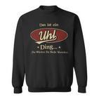 Das Ist Ein Uhl Ding Das Würdest Du Nicht Verstehen Uhl Name Sweatshirt