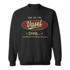 Das Ist Ein Vasel Ding Das Würdest Du Nicht Verstehen Vasel Name Sweatshirt