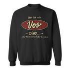 Das Ist Ein Vos Ding Das Würdest Du Nicht Verstehen Vos Name Sweatshirt