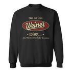 Das Ist Ein Weiner Ding Das Würdest Du Nicht Verstehen Weiner Name Sweatshirt