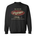 Das Ist Ein Wiesinger Ding Das Würdest Du Nicht Verstehen Wiesinger Name Sweatshirt