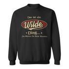 Das Ist Ein Wilde Ding Das Würdest Du Nicht Verstehen Wilde Name Sweatshirt