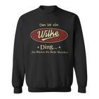 Das Ist Ein Wilke Ding Das Würdest Du Nicht Verstehen Wilke Name Sweatshirt