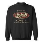 Das Ist Ein Wojcik Ding Das Würdest Du Nicht Verstehen Wojcik Name Sweatshirt