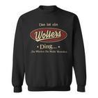 Das Ist Ein Wolters Ding Das Würdest Du Nicht Verstehen Wolters Name Sweatshirt