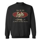 Das Ist Ein Zeh Ding Das Würdest Du Nicht Verstehen Zeh Name Sweatshirt