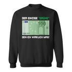 Der Einzige Grüne Den Ich Wirklich Mag 100 Euro Bill Green S Sweatshirt