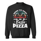 Dieser Typ Macht Die Beste Pizza Baker Pizzeria Pizza Sweatshirt