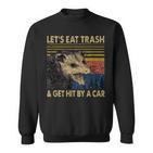 Lets Eat Trash And Get Hit By A Car -Intage Opossum Sweatshirt