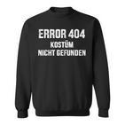 Error 404 Costume Not Found Nerd Gamer Carnival Fancy Dress Sweatshirt