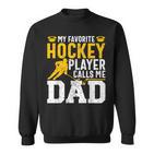 My Favorite Hockey Player Call Me Dad Ice Hockey Dad Sweatshirt