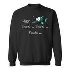 Here Fischi As A  For Anglers Sweatshirt