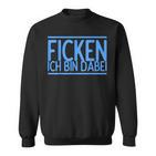 Fucking Ich Bin Bei Im Bei Für Herren Und Damen Sweatshirt