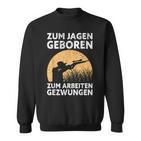 Hunter Zum Jagen Geboren S Sweatshirt