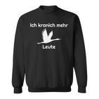 Pause Ich Kranich Mehr Bird Saying Joke Sweatshirt