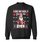 Saying Ho Ho Hol Mir Mal Ein Bier Ugly Christmas Sweatshirt