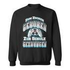 Gamer Zum Zocken Geboren Zur Schule Gezwungen Gaming Sweatshirt