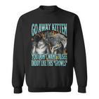 Go Away Kitten Offensive Werewolf Meme Bootleg Graphic Sweatshirt