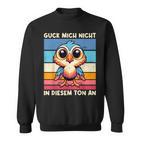 Guck Mich Nicht In Diesem Ton An Lustigerogel Spruch Sweatshirt