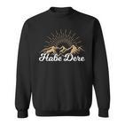 Habe Dere Bayern Bayerischer Spruch Geschenk Sweatshirt