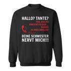 Hallo Tante Endlich Rereich Ich Dich Kann Du Mich Abholen Hello T Sweatshirt