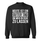 Heute Ist Ein Guter Tag Sayings Sweatshirt