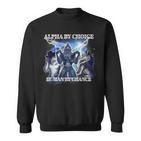 Human By Chance Alpha By Choice Sweatshirt