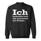 Ich Beobachte Euch Alle Und Mache Mir Notes Observer Sweatshirt