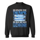 Ich Brauche Keine Therapie Ich Muss Nur Nach Rhodos Sweatshirt