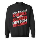 Ich Fahre Diesel Weil Super Bin Ich Selber Sweatshirt