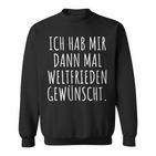 Ich Habe Mir Dann Mal Weltfrieden Wunt Sweatshirt