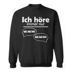 Ich Hörre Immer Nur Mi Sweatshirt