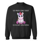 Ich Mache Keine Fehler Ich Erschaffe Katastrophen Einhorn Sweatshirt