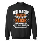 Ich Mache Keine Pause Das Werkzeug Muss Sich Restoren Sweatshirt