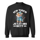 Ich Tiger Jetzt Ins Bett Schlafen Pyjamas Tired Pyjama Sweatshirt