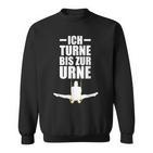 Ich Turne Bis Zur Urne Ich Turne Bis Zur Urn Gymnastics S Sweatshirt