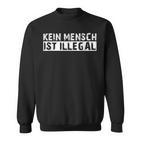 Kein Mensch Ist Illegal Anti Rassismus Tolerance Sweatshirt