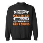 Kleiner Bruder Aus Dem Weg Ich Bin Kleiner Bruder Sweatshirt