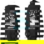 Kreuzfahrtschiff Seereise Reise Spruch Kreuzfahrt Sweatshirt