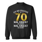 Krisige 70 Mal Knackt Es Hier Mal Da 70 Birthday S Sweatshirt