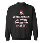 Lieber Weihnachtsmann Die Waren Alle Unartig Sweatshirt