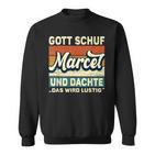 Marcel Name Saying Gott Schuf Marcel Sweatshirt