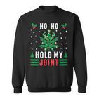 Marijuana Ho Ho Hold My Joint Ugly Christmas Jumper Sweatshirt