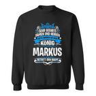 Markus Name With King Saying Sweatshirt