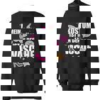 Mein Kostüm Ist In Der Wäsche Fasching Carnival Costume Sweatshirt