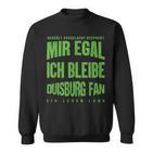 Mir Egal Ich Bleibe Duisburg Fan Football Fan Sweatshirt