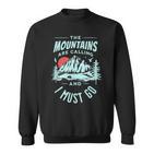 The Mountains Are Calling And I Must Go Sweatshirt