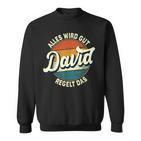 Name David Alles Wird Gut David Regelt Das S Sweatshirt