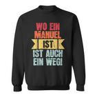 With Name Manuel Wo Ein Manuel Istorname Sweatshirt