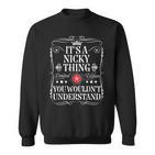 Nicky Name It's A Nicky Thing You Wouldn't Understand Sweatshirt